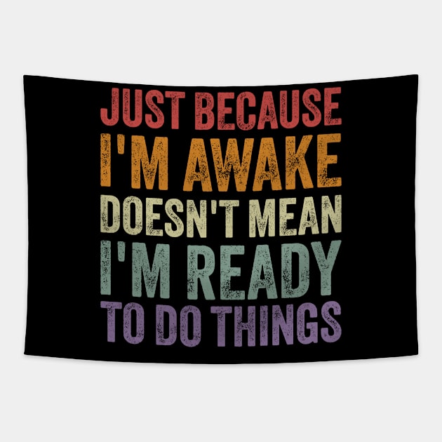 Just Because I'm Awake Doesn't Mean I'm Ready to Do Things Tapestry by ELMADANI.ABA