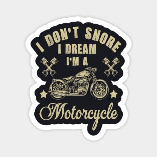 I Don T Snore I Dream I M A Motorcycle T Shirt Funny Gift 7 Magnet