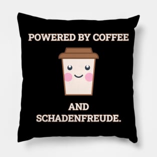 Powered By Coffee And Schadenfreude Pillow