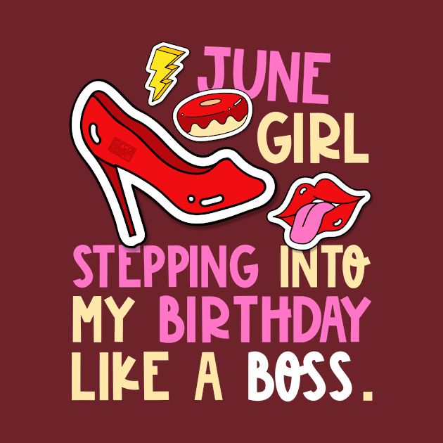 June Girl Birth Month Heels Stepping Birthday Like Boss Cool by porcodiseno