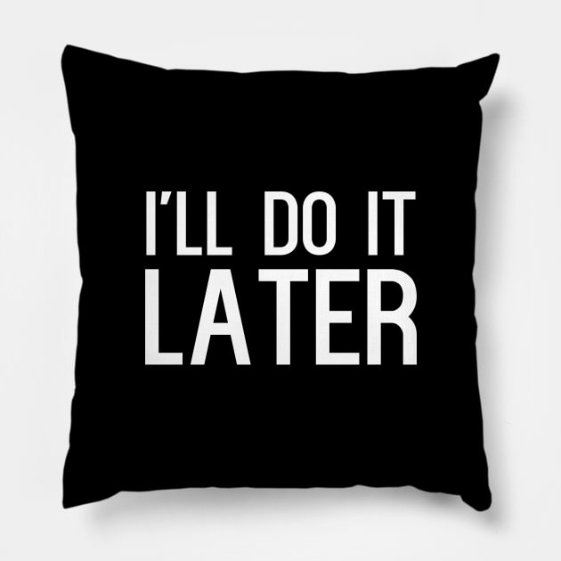 I'll do it later Pillow by kapotka