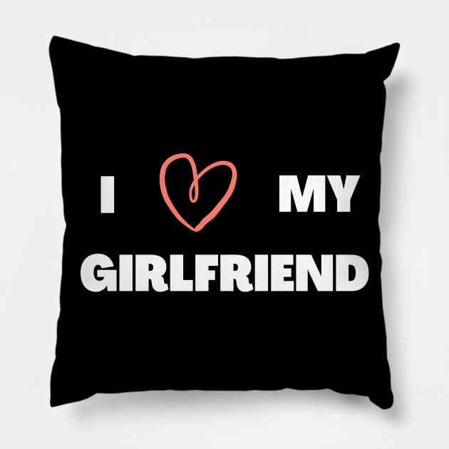 I LOVE MY GIRLFRIEND Pillow by Dizzyland