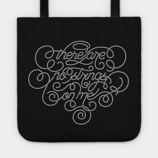 There Are No Strings On Me Tote