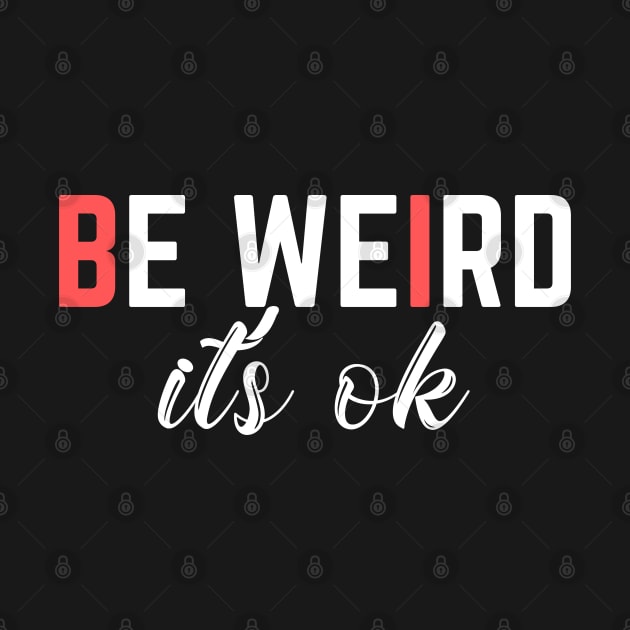 be weird its ok by empathyhomey