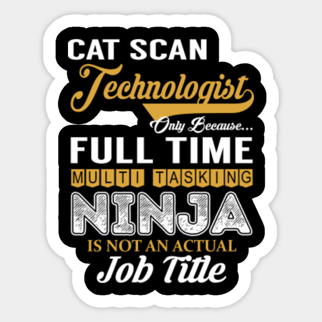 Cat Scan Technologist Multi Tasking Ninja Cat Scan Technologist