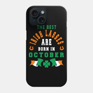 The Best Irish Lasses Are Born In October Ireland Flag Colors Phone Case