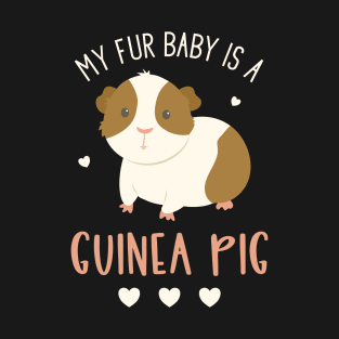 My Fur Baby Is A Guinea Pig T-Shirt