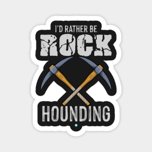 Rockhounding - Funny rock collecting and Geology Gift Magnet