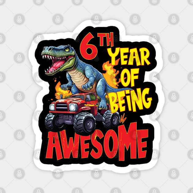 6th Year of Being Awesome 6yr Birthday Truck Dinosaur Boy Girl 6 Years Old Magnet by Envision Styles