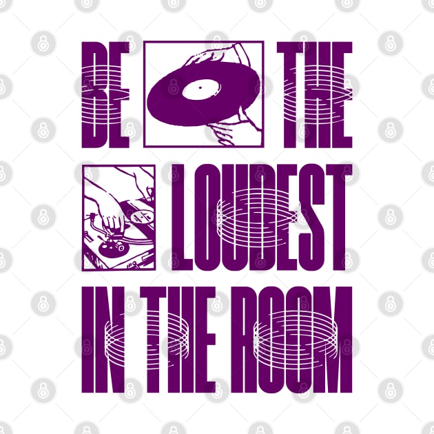 Be The Loudest by Graphic Lounge Official