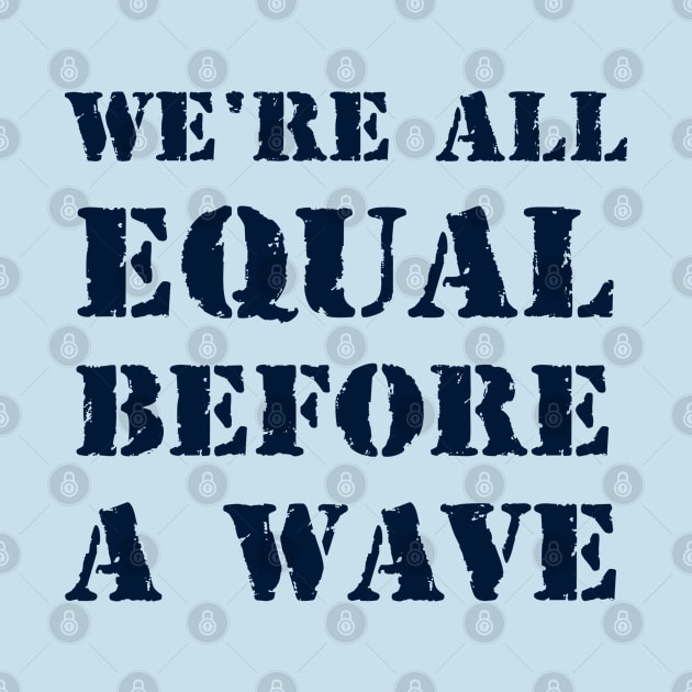 We're all equal before a wave 2 by Erena Samohai