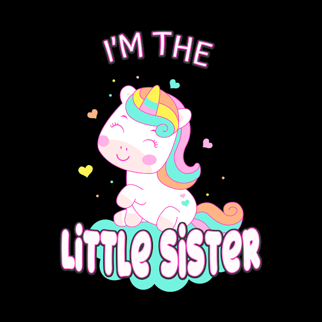 I'm The Little Sister Unicorn Siblings Sisters by Foxxy Merch