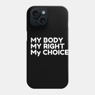 My Body My Choice Phone Case