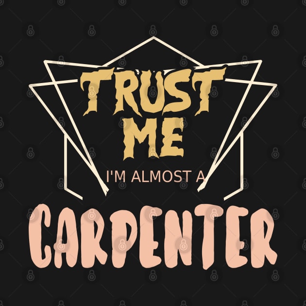 Trust Me I´m Almost A Carpenter by Schimmi