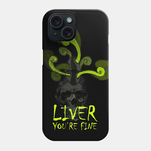 Liver you're fine Skull Phone Case by Goldewin