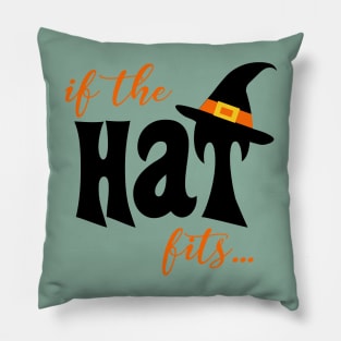 IF THE HAT FITS Halloween Pillow