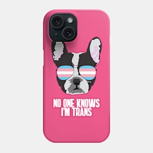 NO ONE KNOWS I'M TRANS - Boston Terrier Dog Trans Transgender Pride Flag Phone Case