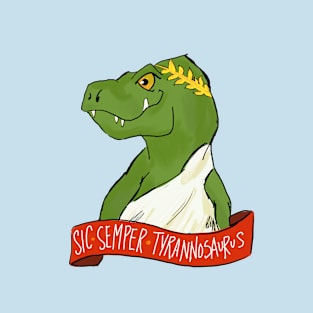 Sic Semper Tyrannosaurus (Thus Always to Tyrant Lizards) T-Shirt