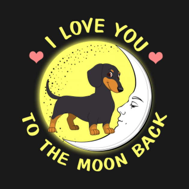 Disover I Love You To The Moon And Back Dachshunds Dog Lover Gifts - I Love You To The Moon And Back - T-Shirt