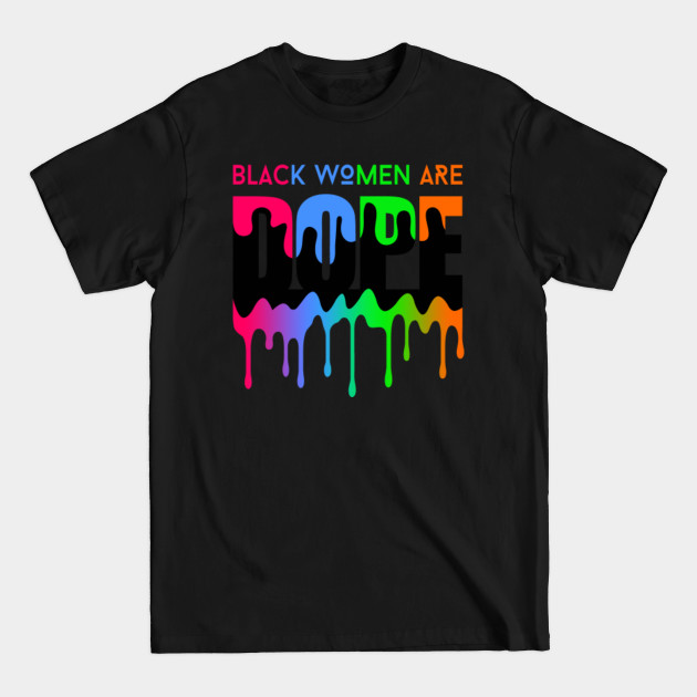 Discover Black Women Are Dope Shirt Black Lives Matter - Black Women Are Dope Blacklivesmatter - T-Shirt