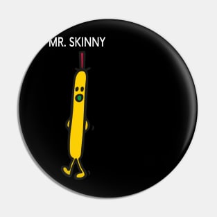 MR. SKINNY Pin