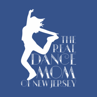 The real dance mom of New Jersey! T-Shirt