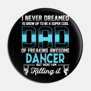 Super Cool Dad -Freaking awesome dancer Pin