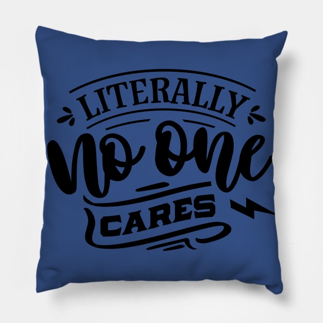 Litterally No One Cares - Sarcastic Quote Pillow by Wanderer Bat