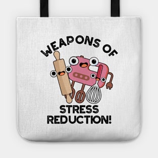 Weapons Of Stress Reduction Funny Baking Pun Tote