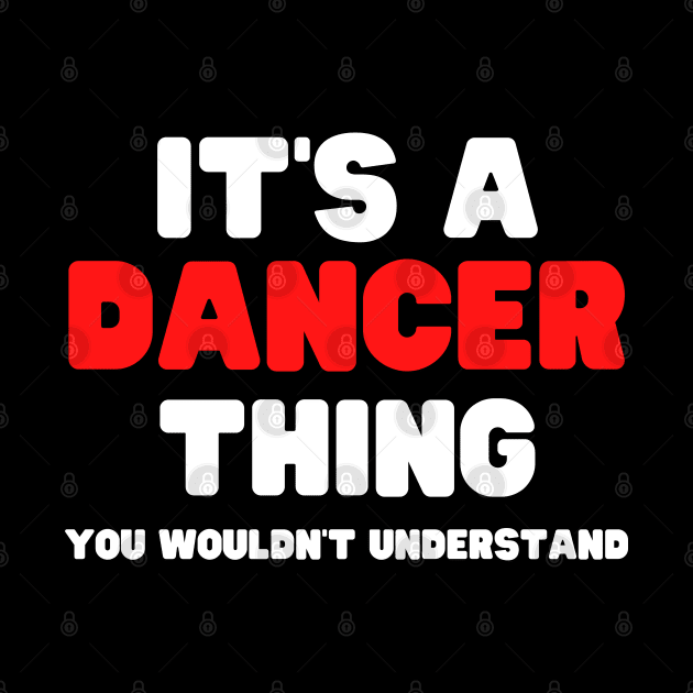 It's A Dancer Thing You Wouldn't Understand by HobbyAndArt