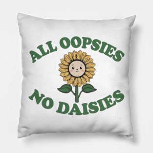 all oopsies no daisies sunflower Pillow