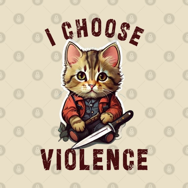 I CHOOSE VIOLENCE  Cat: Funny design for cats lover by Ksarter