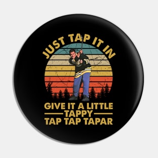 Just Tap It In Give It A Little Tappy Tap Tap Tapar Pin
