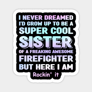 Firefighter Sister Gift for Sister of Firefighter Magnet