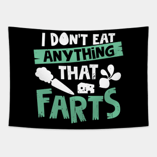 I Don't Eat Anything That Farts Tapestry