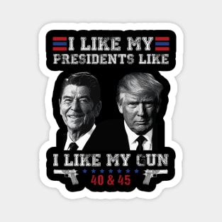 I Like My Presidents like I Like My Guns 40 45 Funny Magnet