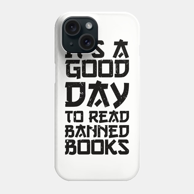 It's A Good Day To Read Banned Books Phone Case by Gaming champion