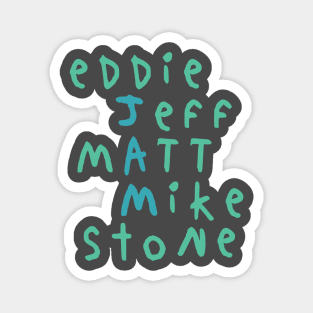 Eddie Stone Jeff Mike Matt Magnet