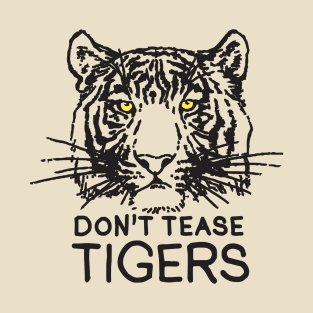 Don't Tease Tigers T-Shirt