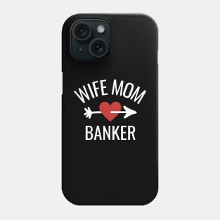 Wife Mom Banker Gift Idea Phone Case