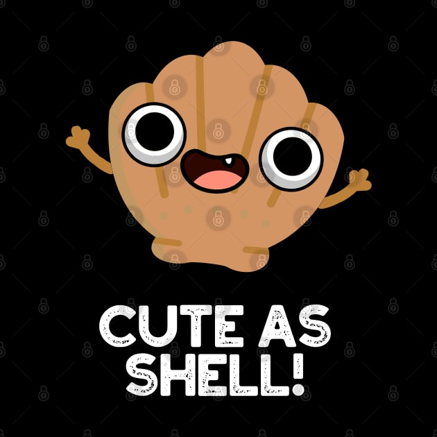 Cute As Shell Cute Seashell Pun by punnybone