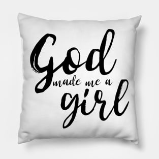 God Made Me A Girl Pillow