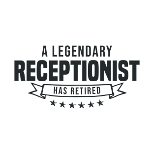 A Legendary Receptionist has retired T-Shirt