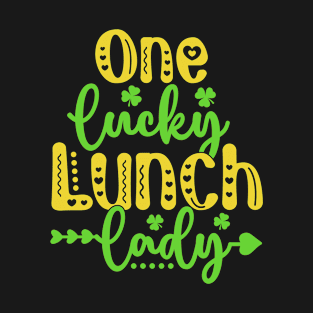 One Lucky Lunch Lady Funny Irish St Patrick's Day Shamrock T-Shirt