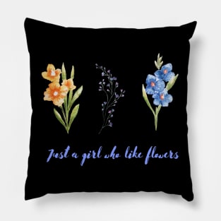 Gust a girl how like flowers Flowers lovers design " gift for flowers lovers" Pillow