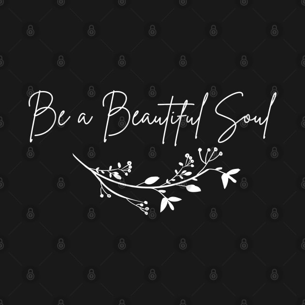 Be a beautiful Soul, motivational , anti bullying by KIRBY-Z Studio