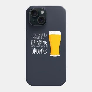 I Don't Listen to Drunks Phone Case