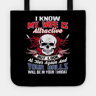 I Know My Wife Is Attractive Tote