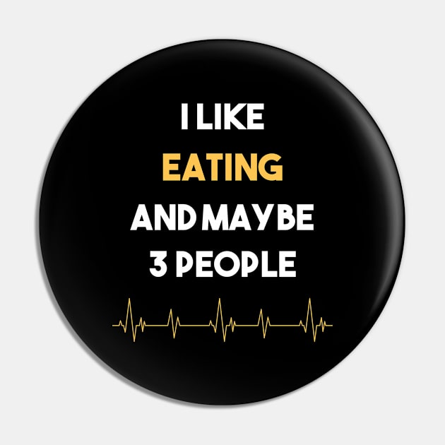 I Like 3 People And Eating Eat Pin by Hanh Tay