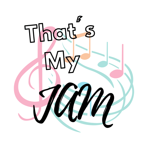 That's My Jam by Life Happens Tee Shop
